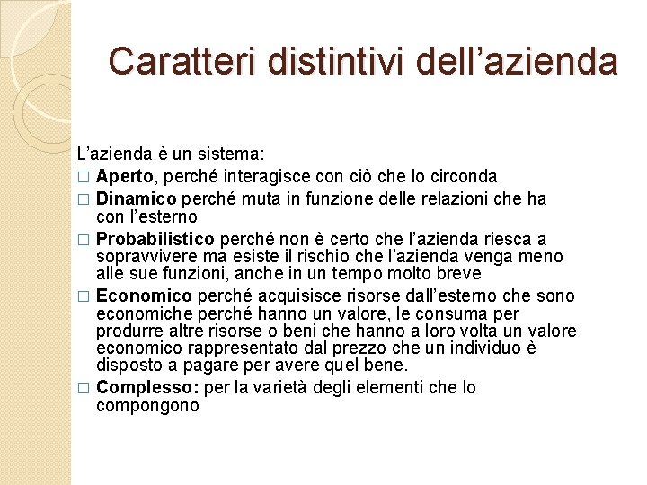 Caratteri distintivi dell’azienda L’azienda è un sistema: � Aperto, perché interagisce con ciò che