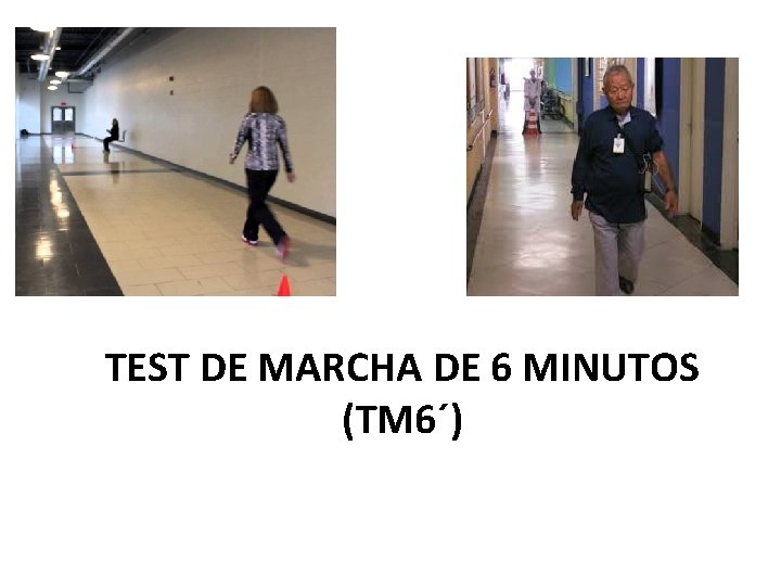 TEST DE MARCHA DE 6 MINUTOS (TM 6´) 