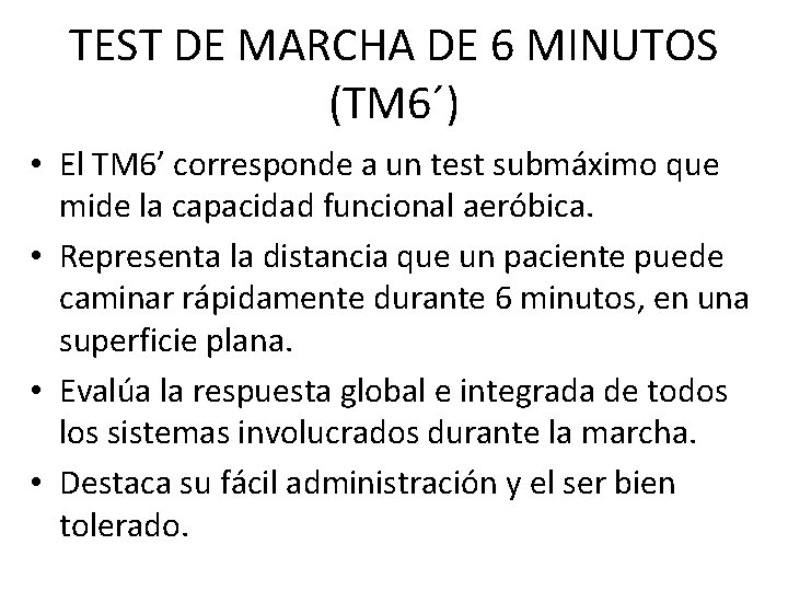 TEST DE MARCHA DE 6 MINUTOS (TM 6´) • El TM 6’ corresponde a