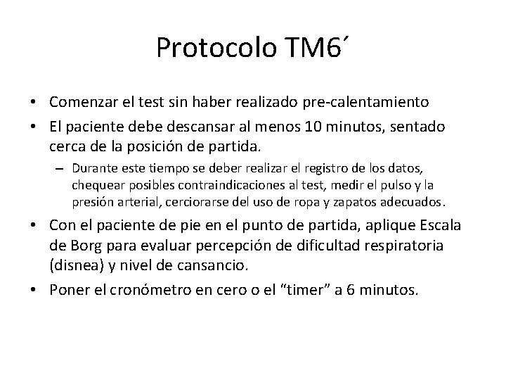 Protocolo TM 6´ • Comenzar el test sin haber realizado pre-calentamiento • El paciente