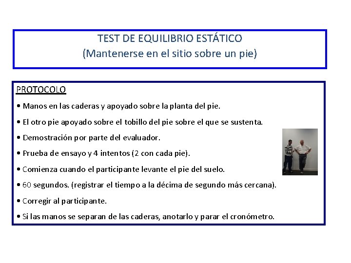 TEST DE EQUILIBRIO ESTÁTICO (Mantenerse en el sitio sobre un pie) PROTOCOLO • Manos