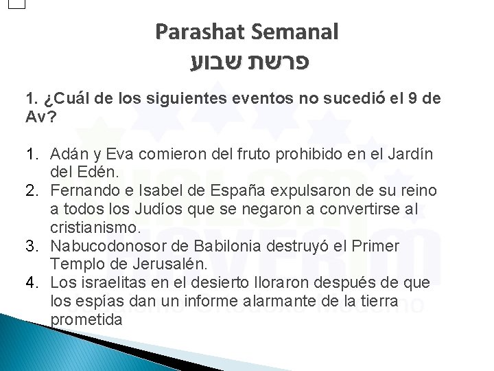 Parashat Semanal פרשת שבוע 1. ¿Cuál de los siguientes eventos no sucedió el 9