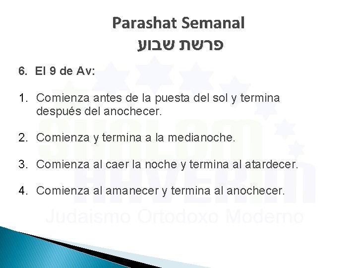 Parashat Semanal פרשת שבוע 6. El 9 de Av: 1. Comienza antes de la