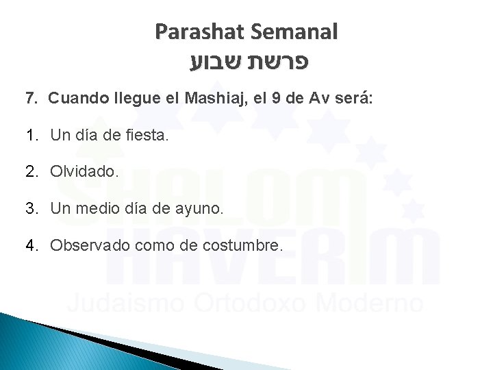 Parashat Semanal פרשת שבוע 7. Cuando llegue el Mashiaj, el 9 de Av será: