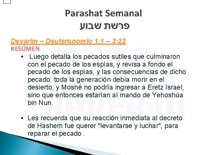 Parashat Semanal פרשת שבוע Devarim – Deuteronomio 1: 1 – 3: 22 RESÚMEN •