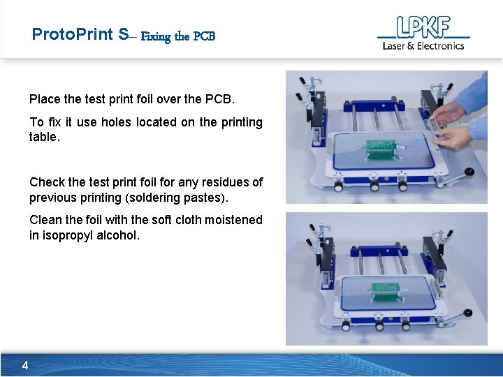 Proto. Print S– Fixing the PCB Place the test print foil over the PCB.