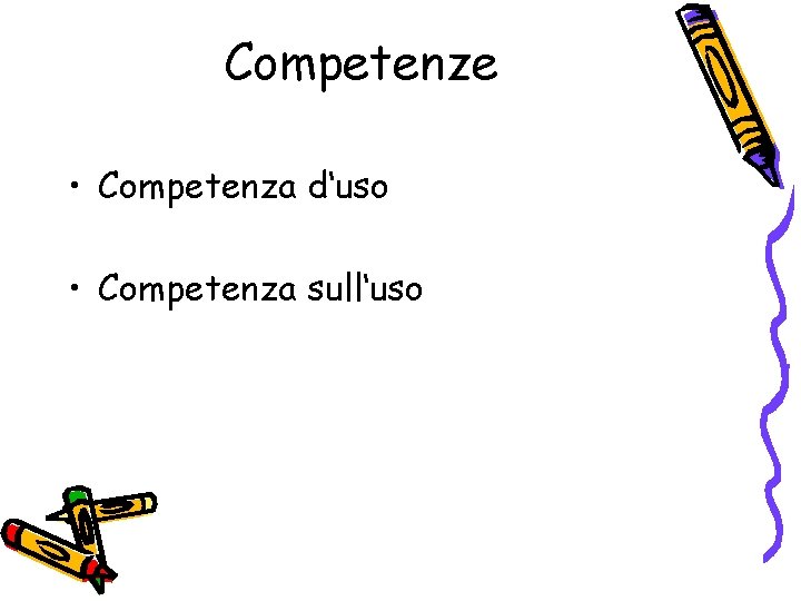 Competenze • Competenza d‘uso • Competenza sull‘uso 