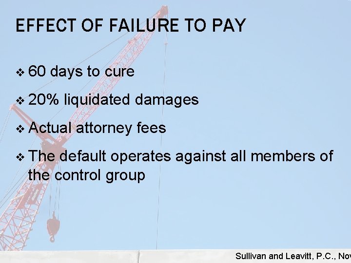 EFFECT OF FAILURE TO PAY v 60 days to cure v 20% liquidated damages