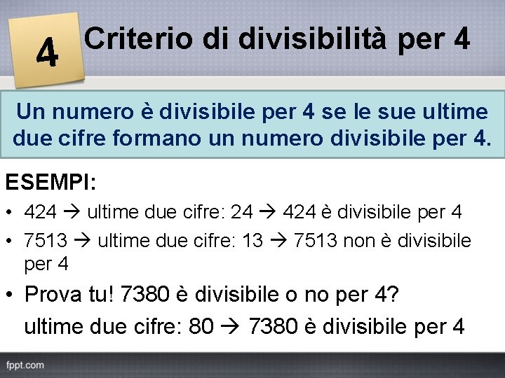 4 Criterio di divisibilità per 4 Un numero è divisibile per 4 se le