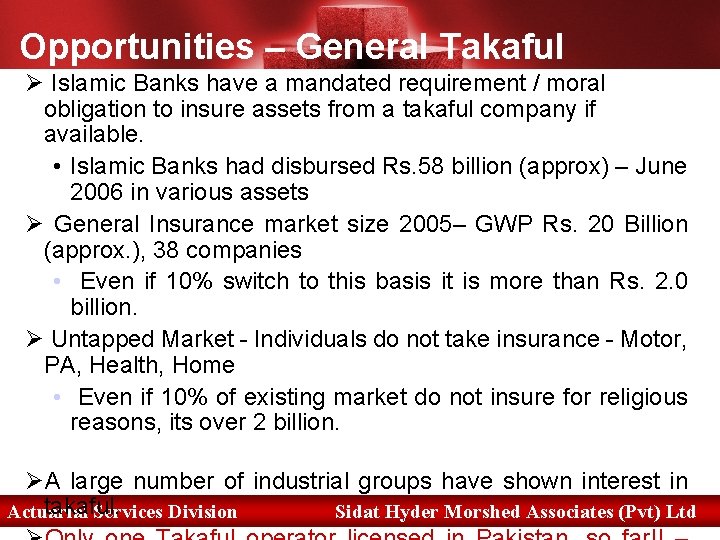 Opportunities – General Takaful Ø Islamic Banks have a mandated requirement / moral obligation