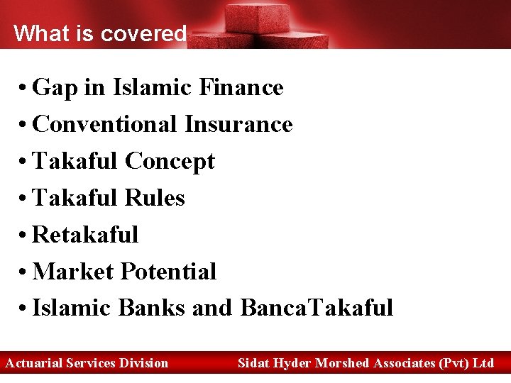 What is covered • Gap in Islamic Finance • Conventional Insurance • Takaful Concept