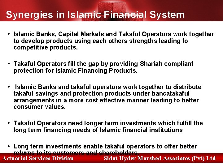 Synergies in Islamic Financial System • Islamic Banks, Capital Markets and Takaful Operators work