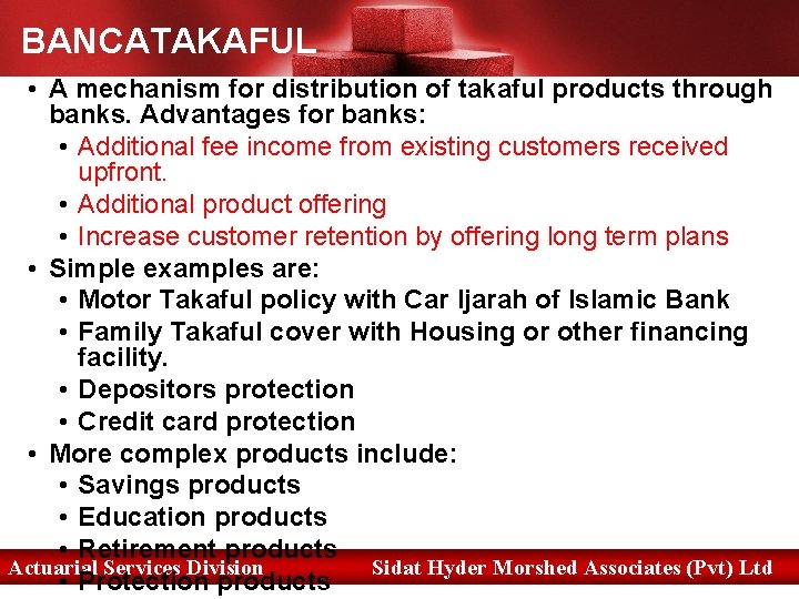 BANCATAKAFUL • A mechanism for distribution of takaful products through banks. Advantages for banks: