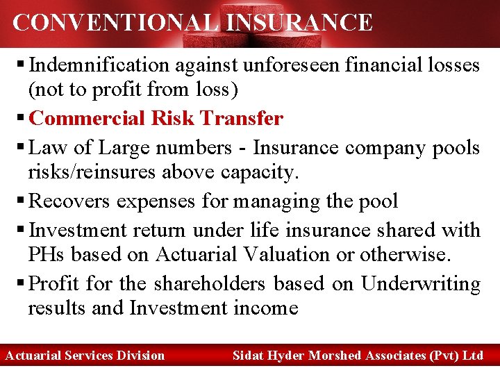 CONVENTIONAL INSURANCE § Indemnification against unforeseen financial losses (not to profit from loss) §