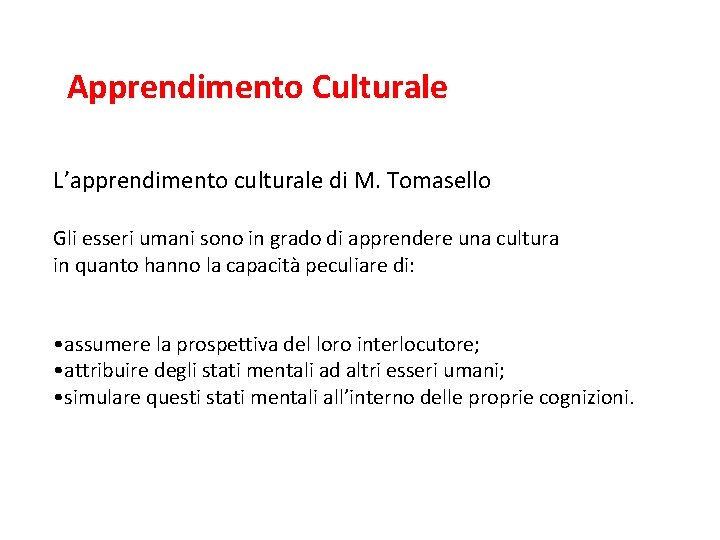 L’associazionismo e il comportamentismo Apprendimento Culturale L’apprendimento culturale di M. Tomasello Gli esseri umani