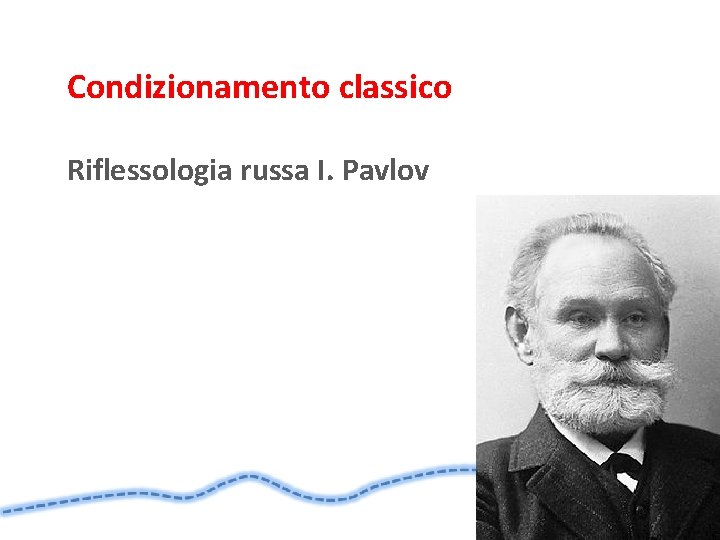 Condizionamento classico Riflessologia russa I. Pavlov 