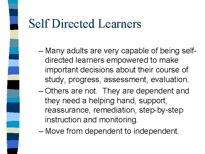 Self Directed Learners – Many adults are very capable of being selfdirected learners empowered