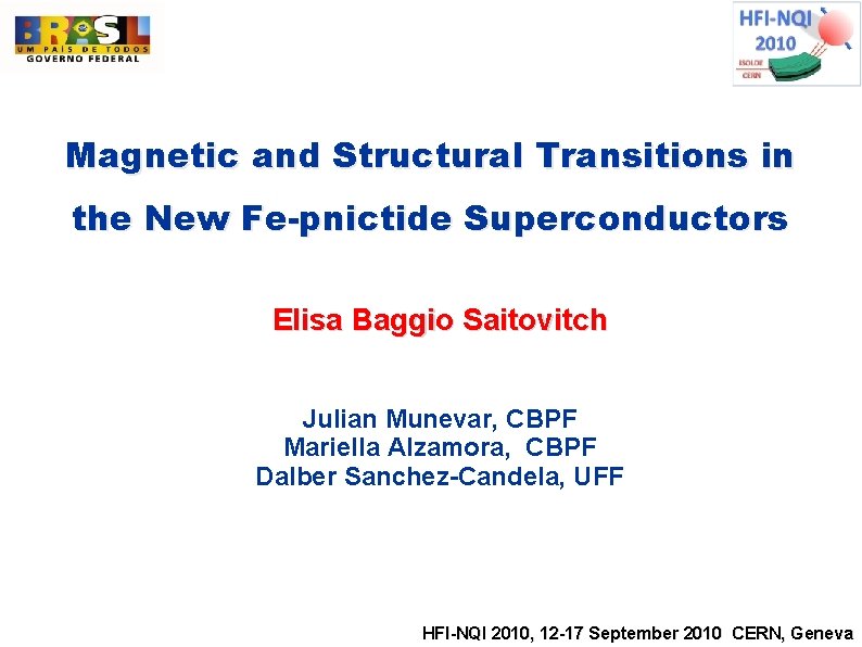 Magnetic and Structural Transitions in the New Fe-pnictide Superconductors Elisa Baggio Saitovitch Julian Munevar,