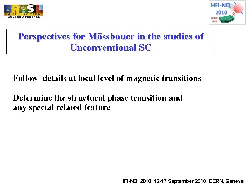 Perspectives for Mössbauer in the studies of Unconventional SC Follow details at local level