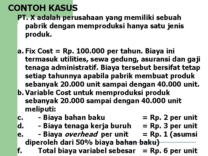 CONTOH KASUS PT. X adalah perusahaan yang memiliki sebuah pabrik dengan memproduksi hanya satu