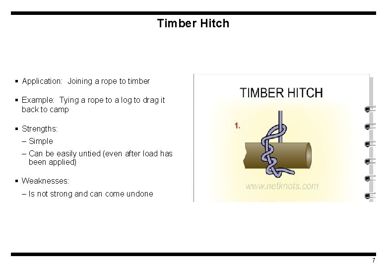 Timber Hitch § Application: Joining a rope to timber § Example: Tying a rope