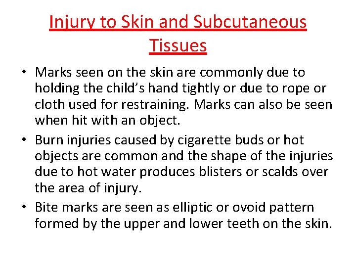 Injury to Skin and Subcutaneous Tissues • Marks seen on the skin are commonly