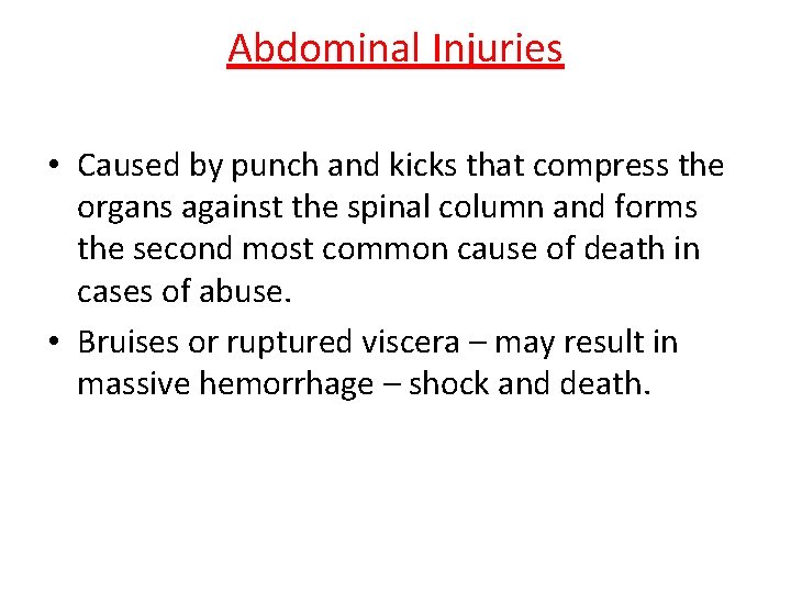 Abdominal Injuries • Caused by punch and kicks that compress the organs against the