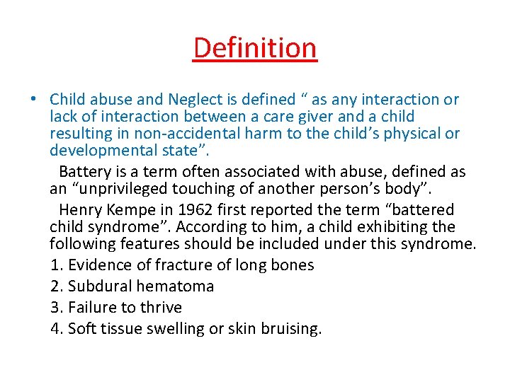 Definition • Child abuse and Neglect is defined “ as any interaction or lack