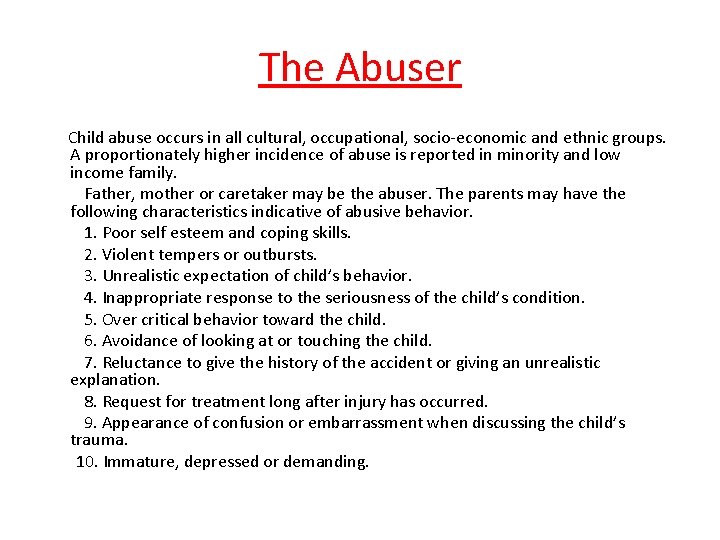 The Abuser Child abuse occurs in all cultural, occupational, socio-economic and ethnic groups. A