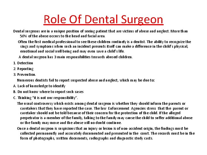 Role Of Dental Surgeon Dental surgeons are in a unique position of seeing patient
