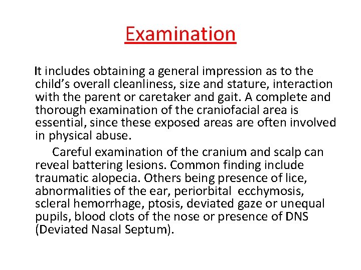 Examination It includes obtaining a general impression as to the child’s overall cleanliness, size