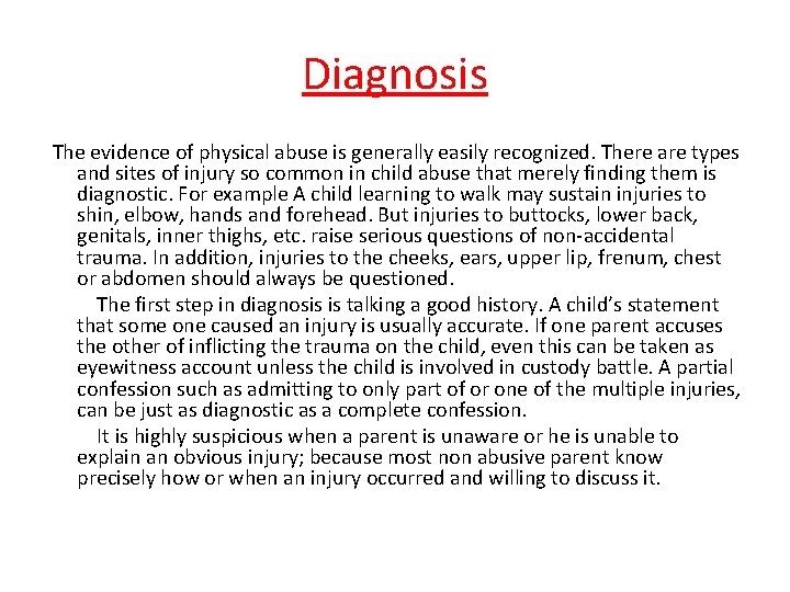 Diagnosis The evidence of physical abuse is generally easily recognized. There are types and