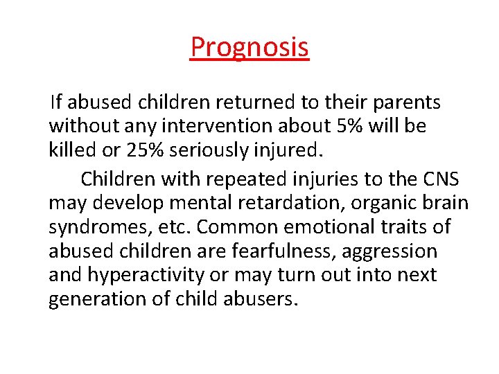 Prognosis If abused children returned to their parents without any intervention about 5% will