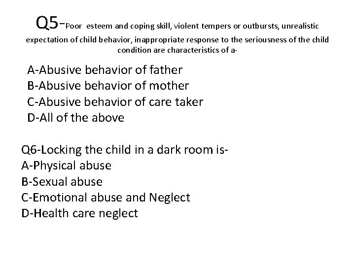 Q 5 -Poor esteem and coping skill, violent tempers or outbursts, unrealistic expectation of