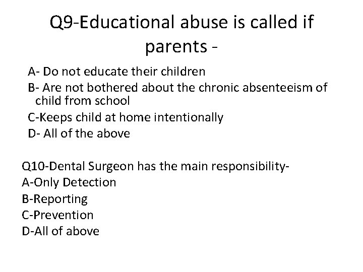 Q 9 -Educational abuse is called if parents A- Do not educate their children