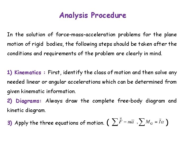 Analysis Procedure In the solution of force-mass-acceleration problems for the plane motion of rigid