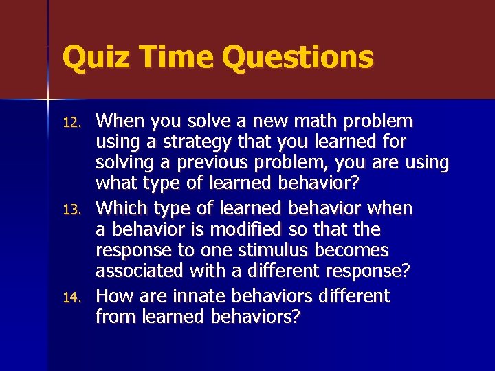 Quiz Time Questions 12. 13. 14. When you solve a new math problem using