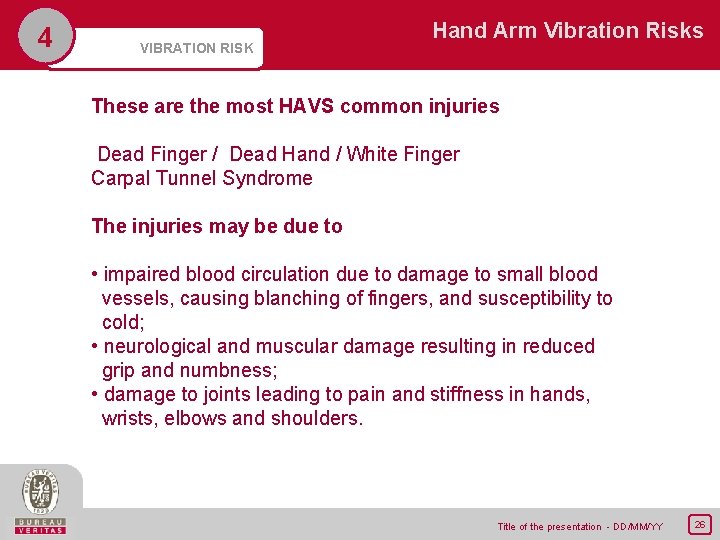 4 VIBRATION RISK Hand Arm Vibration Risks These are the most HAVS common injuries