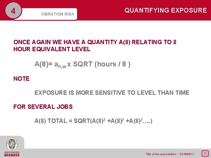 4 VIBRATION RISK QUANTIFYING EXPOSURE ONCE AGAIN WE HAVE A QUANTITY A(8) RELATING TO