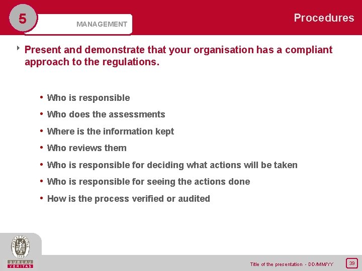 5 MANAGEMENT Procedures 8 Present and demonstrate that your organisation has a compliant approach