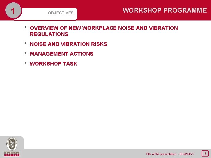 1 OBJECTIVES WORKSHOP PROGRAMME 8 OVERVIEW OF NEW WORKPLACE NOISE AND VIBRATION REGULATIONS 8