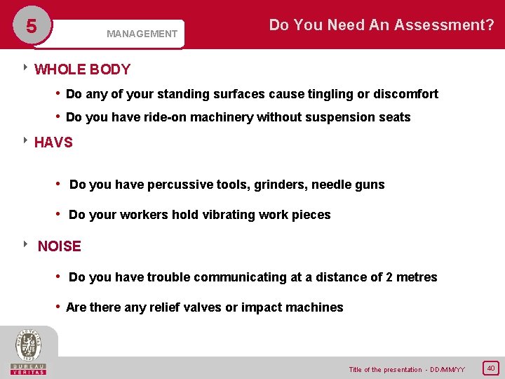 5 MANAGEMENT Do You Need An Assessment? 8 WHOLE BODY • Do any of