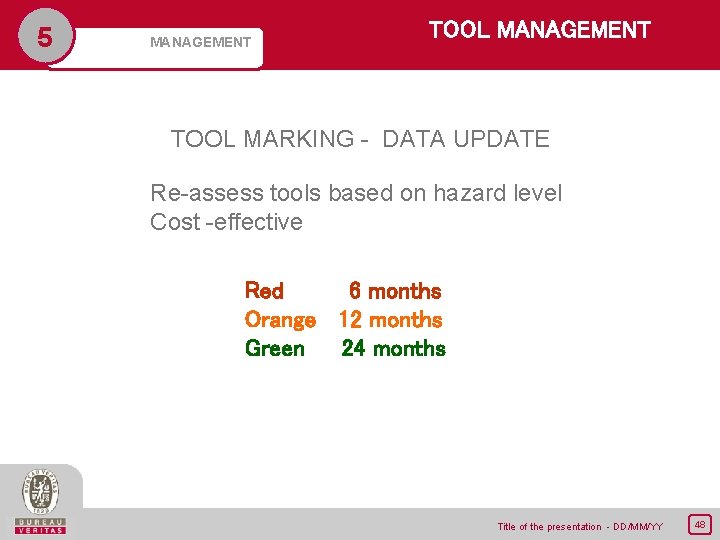 5 MANAGEMENT TOOL MARKING - DATA UPDATE Re-assess tools based on hazard level Cost
