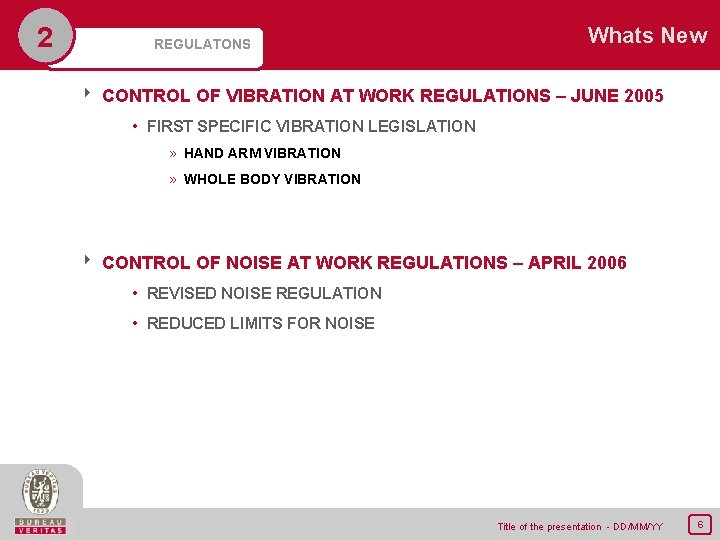 2 REGULATONS Whats New 8 CONTROL OF VIBRATION AT WORK REGULATIONS – JUNE 2005