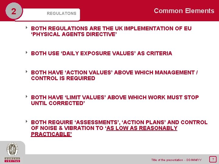 2 REGULATONS Common Elements 8 BOTH REGULATIONS ARE THE UK IMPLEMENTATION OF EU ‘PHYSICAL