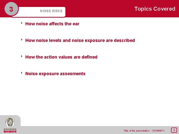 3 NOISE RISKS Topics Covered 8 How noise affects the ear 8 How noise