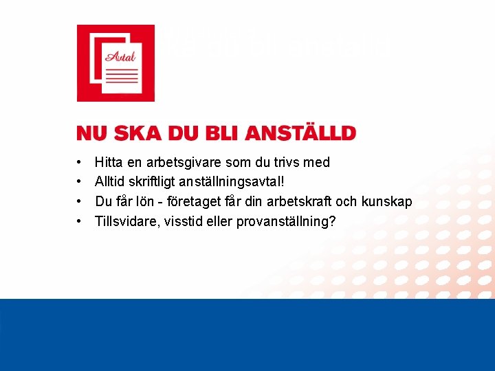 Nu ska du bli anställd • • Hitta en arbetsgivare som du trivs med