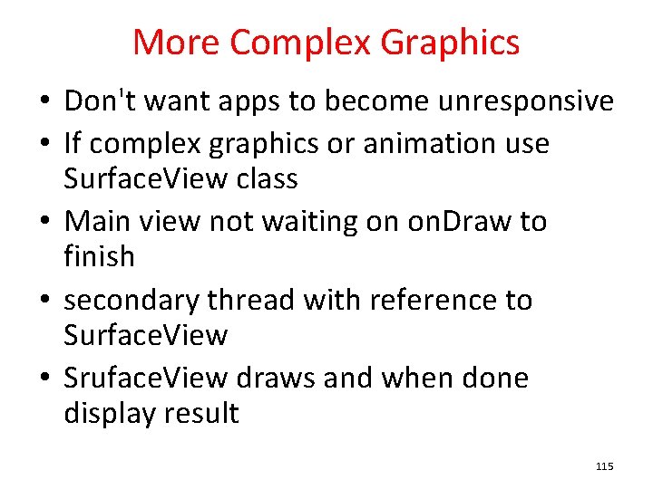 More Complex Graphics • Don't want apps to become unresponsive • If complex graphics