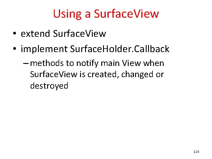 Using a Surface. View • extend Surface. View • implement Surface. Holder. Callback –