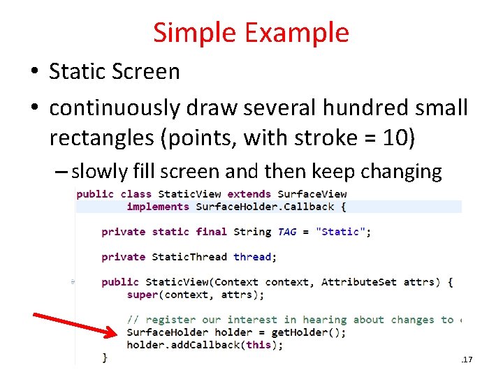 Simple Example • Static Screen • continuously draw several hundred small rectangles (points, with